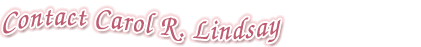 Contact Carol R. Lindsay